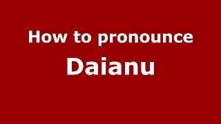 How to pronounce Daianu
