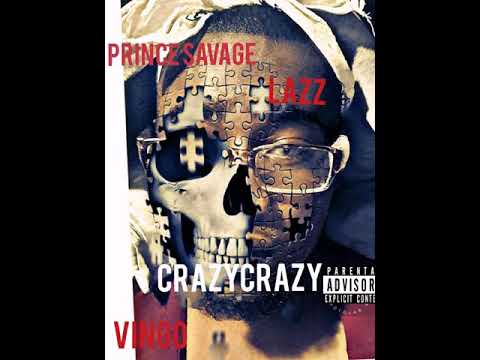 Prince Savage - CrazyCrazy Ft. Lazz & VinGo!