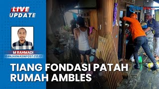 Satu Rumah Amblas di Bantaran Sungai Kelayan Banjarmasin gegara Fondasi Patah, 9 Orang Terdampak