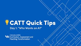 CATT Quick Tips: Day 1 – "Who Wants an A?"