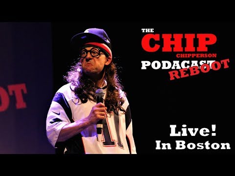The Chip Chipperson Podacast - 082 - Live! In Boston