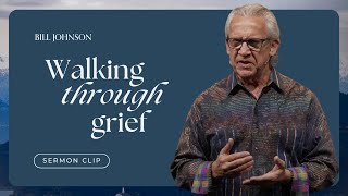 How the Holy Spirit Leads and Sustains You Through Grief - Bill Johnson Sermon Clip | Bethel Church