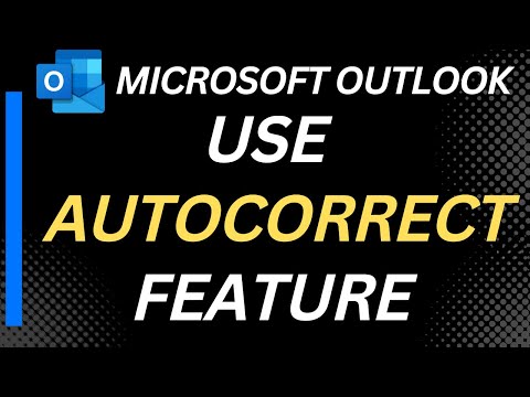 How to Use the AutoCorrect Feature in Outlook?