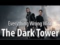 Everything Wrong With The Dark Tower In 17 Minutes Or Less