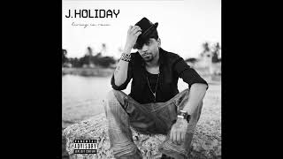 J. Holiday - She Got It