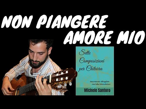 Non piangere Amore mio Michele Santoro | Sette Composizioni per Chitarra
