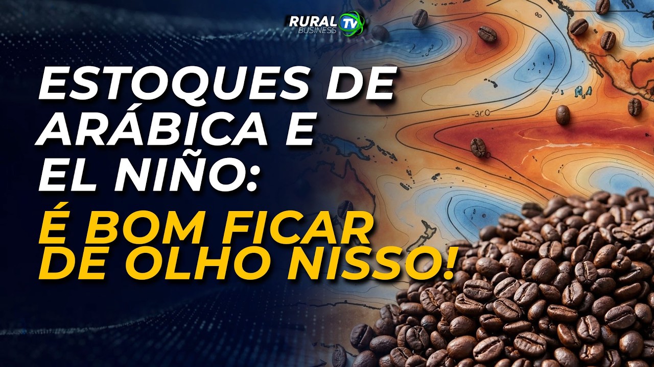 ESTOQUES DE ARÁBICA E EL NIÑO: É BOM FICAR DE OLHO NISSO!