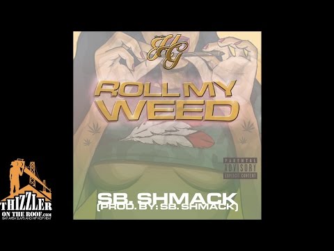 SB Shmack - Roll My Weed [Thizzler Exclusive]