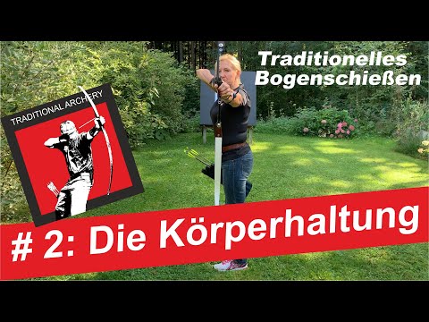 Traditionelles Bogenschießen für Einsteiger:  Die Körper- und Kopfhaltung