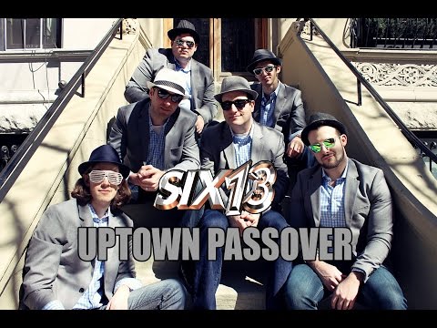 Six13 - Uptown Passover (an Uptown Funk adaptation for Pesach)