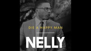 Nelly &quot;Die A Happy Man&quot; (Audio)
