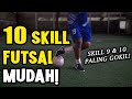 10 SKILL FUTSAL MUDAH BUAT DIPAKE SAAT TANDING! | Easy Futsal Skills