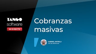 Cobranzas Masivas en tu Empresa  - Tango Software En Directo