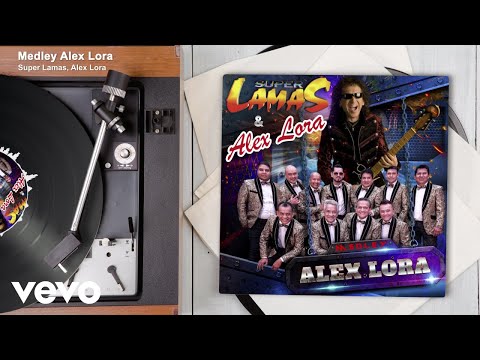 Super Lamas, Alex Lora - Medley Alex Lora (Audio)