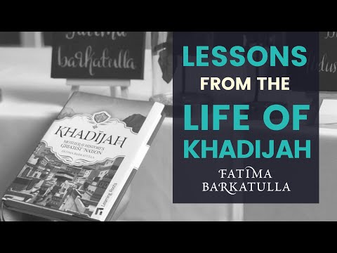 Khadijah RA - 5 Powerful Lessons from her Life - By Fatima Barkatulla