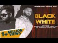Black & White (Official Video) Narinder Kailey | Amar Sajaalpuria | Randy J | Latest Punjabi Song
