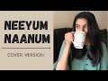 Neeyum Naanum Cover Version Naanum Rowdy Dhaan Sukanya Varadharajan