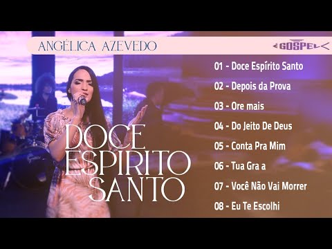 Angélica Azevedo - Doce Espírito Santo | Clipe Oficial | As 100 Melhores músicas de Angélica Azevedo