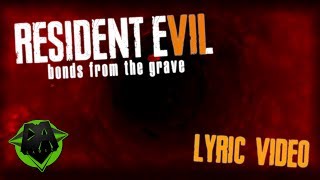 RESIDENT EVIL 7 SONG (BONDS FROM THE GRAVE) LYRIC VIDEO - DAGames