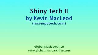 Shiny Tech II by Kevin MacLeod 1 HOUR
