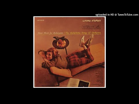 The Melachrino Strings & Orchestra - More Music For Relaxation ©1956 [Long Play RCA Victor LSP-2278]