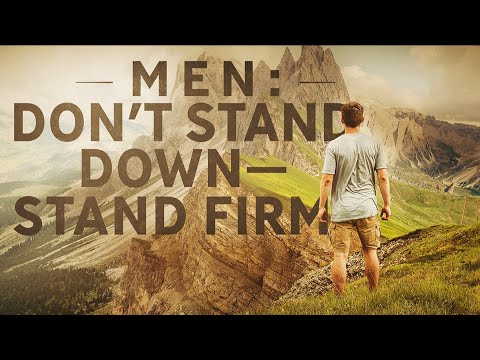 FULL SERVICE: 06/19/2022 - Men: Don’t Stand Down—Stand Firm | Pastor Shane Idleman