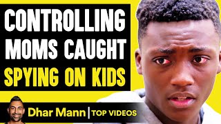 CONTROLLING MOMS Caught SPYING ON KIDS, They Instantly Regret It | Dhar Mann