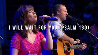I Will Wait for You (Psam 130) LIVE - Keith &amp; Kristyn Getty, Jordan Kauflin, Matt Merker
