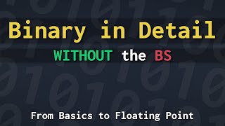 How does Binary work? From the Basics to Floating Point