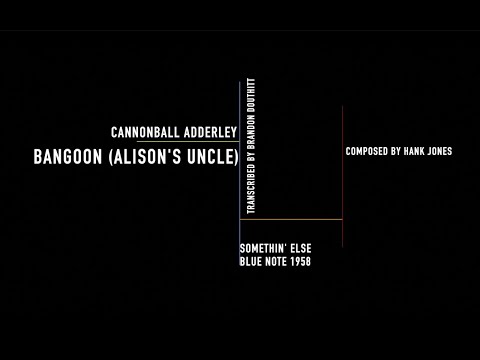 Bangoon (Alison's Uncle) - Cannonball Adderley | Alto Sax Solo Transcription by Brandon Douthitt