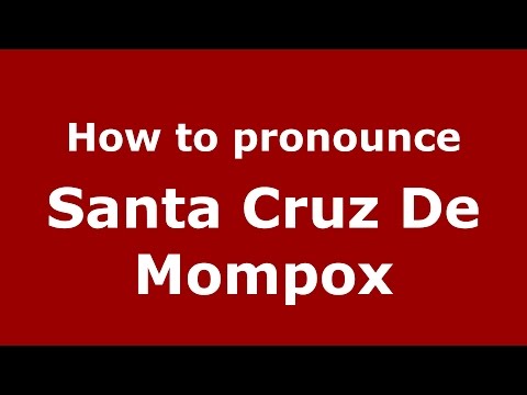 How to pronounce Santa Cruz De Mompox (Colombian Spanish/Colombia)  - PronounceNames.com