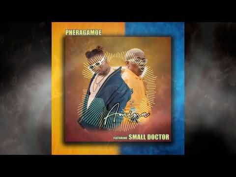 Pheragamoe ft Small doctor