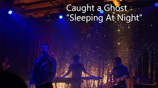 Caught a Ghost - Sleeping At Night