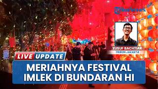 Meriahnya Festival Imlek 2026 di Jakarta, Ada Harmony Lantern Walk di Bundaran HI Dengan 900 Lampion