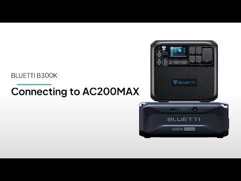 BLUETTI B300K丨Connecting to AC200MAX
