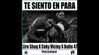 Bulin 47 Ft Ceky Viciny &amp; Liro Shaq El Sofoke  – Te Siento En Para (Audio Official)
