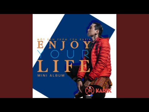 Enjoy your life - Karik