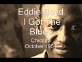 Eddie Boyd-I Got The Blues