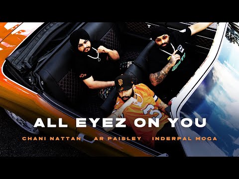 Chani Nattan, AR Paisley,  Inderpal Moga - All Eyez On You (Visualizer) | Latest Punjabi Songs 2024