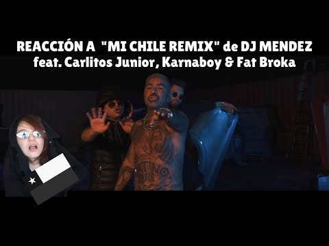 REACCIÓN A "MI CHILE REMIX" de DJ MENDEZ feat. Carlitos Junior, Karnaboy & Fat Broka