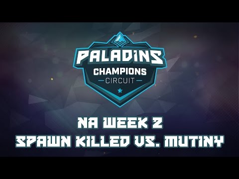 Paladins Champion  Circuit NA Week 2 - Spawn Killed vs. Mutiny