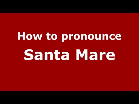 How to pronounce Santa Mare (Romanian/Romania)  - PronounceNames.com