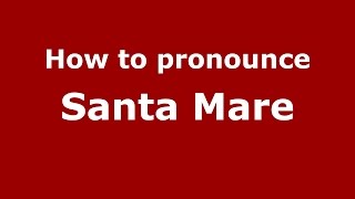 How to pronounce Santa Mare