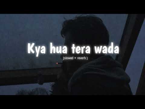 Kya hua tera wada (slowed + reverb) old is gold