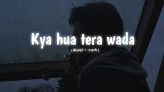 Download lagu Kya hua tera wada (slowed   reverb) old is gold mp3 Download lagu Kya hua tera wada (slowed   reverb) old is gold mp3