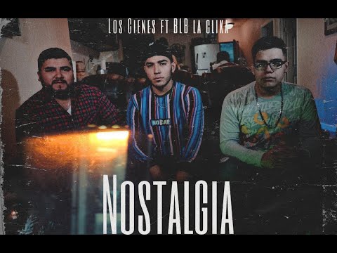 Los Cienes Ft. BLB La Clika// Nostalgia (Video Oficial)
