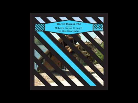 Bart B More & Tai - Nobody Canna Cross It (Original Mix) [Secure Recordings]