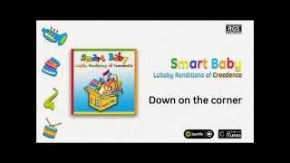 Smart Baby / Lullaby Renditions of Creedence - Down on the corner