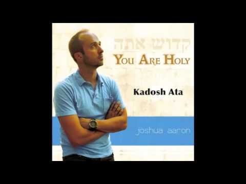 KADOSH ATA - Joshua Aaron & Misha Goetz