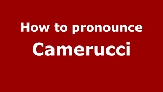 How to pronounce Camerucci